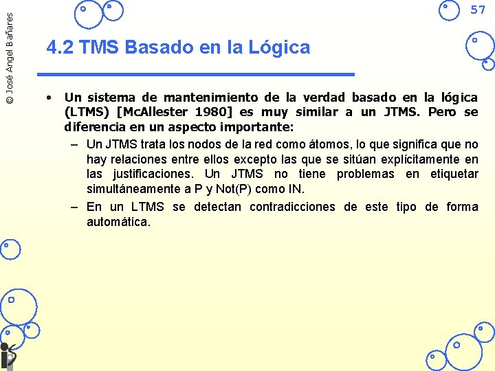 © José Angel Bañares 57 4. 2 TMS Basado en la Lógica • Un