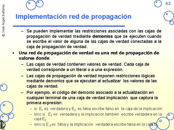 © José Angel Bañares 62 Implementación red de propagación • – Se pueden implementar