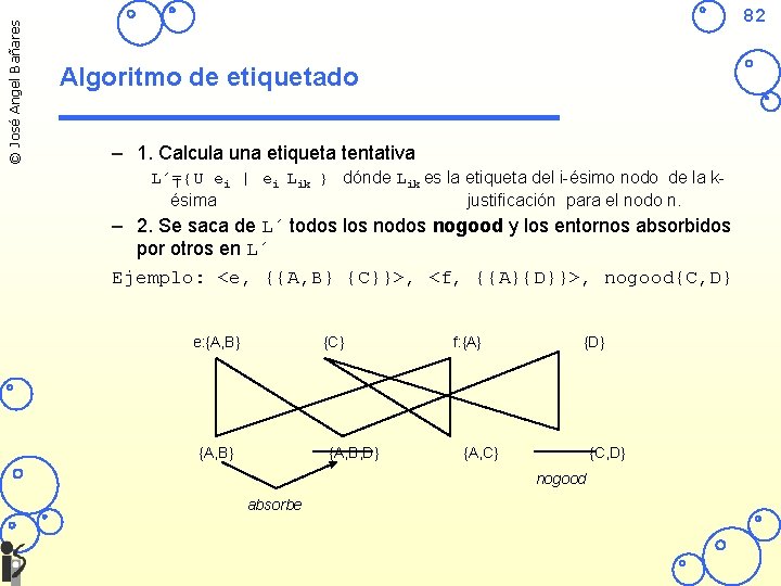 © José Angel Bañares 82 Algoritmo de etiquetado – 1. Calcula una etiqueta tentativa