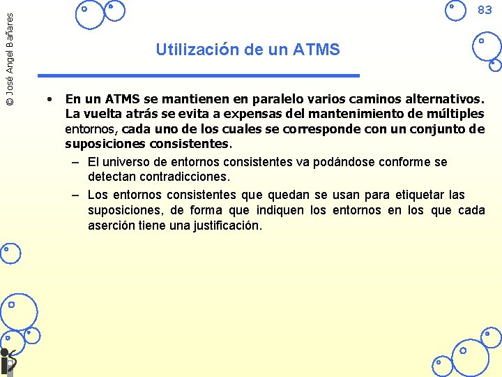 © José Angel Bañares 83 Utilización de un ATMS • En un ATMS se