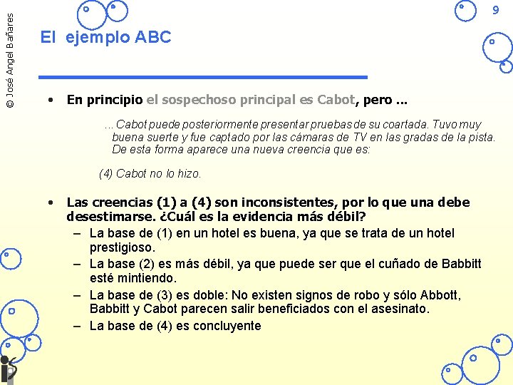 © José Angel Bañares 9 El ejemplo ABC • En principio el sospechoso principal