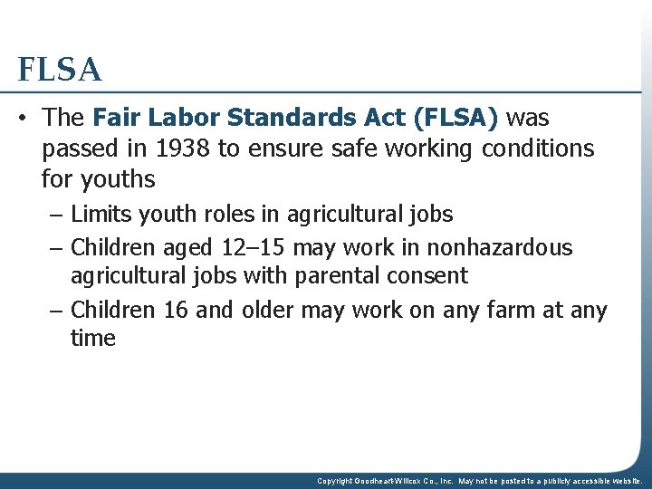 FLSA • The Fair Labor Standards Act (FLSA) was passed in 1938 to ensure