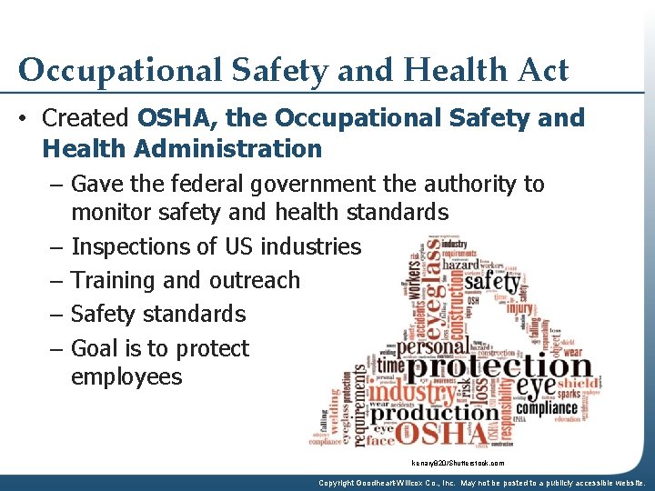Occupational Safety and Health Act • Created OSHA, the Occupational Safety and Health Administration