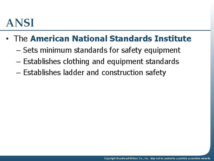 ANSI • The American National Standards Institute – Sets minimum standards for safety equipment