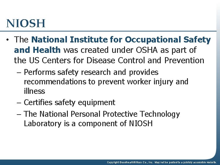 NIOSH • The National Institute for Occupational Safety and Health was created under OSHA