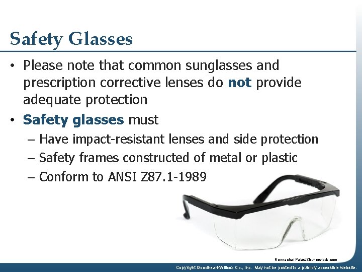 Safety Glasses • Please note that common sunglasses and prescription corrective lenses do not
