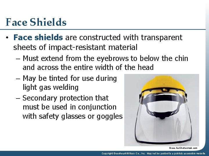 Face Shields • Face shields are constructed with transparent sheets of impact-resistant material –