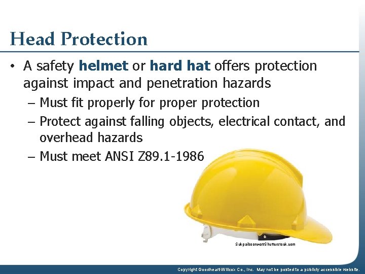 Head Protection • A safety helmet or hard hat offers protection against impact and