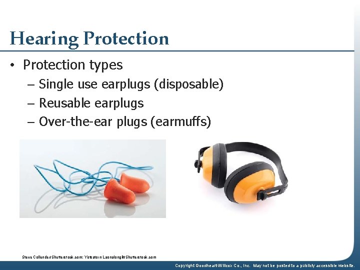 Hearing Protection • Protection types – Single use earplugs (disposable) – Reusable earplugs –