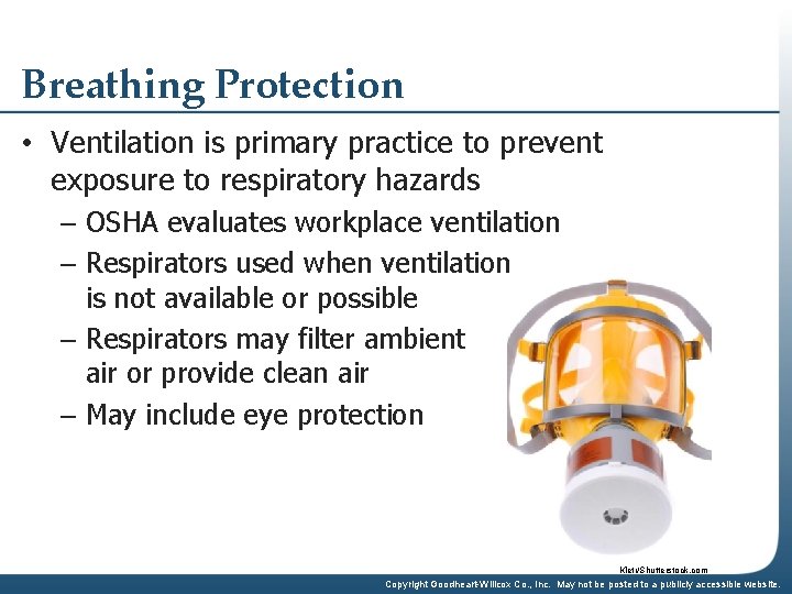 Breathing Protection • Ventilation is primary practice to prevent exposure to respiratory hazards –