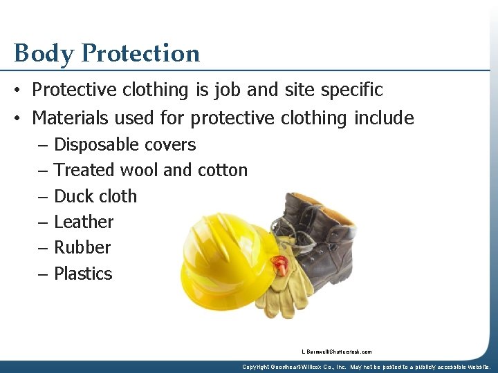 Body Protection • Protective clothing is job and site specific • Materials used for