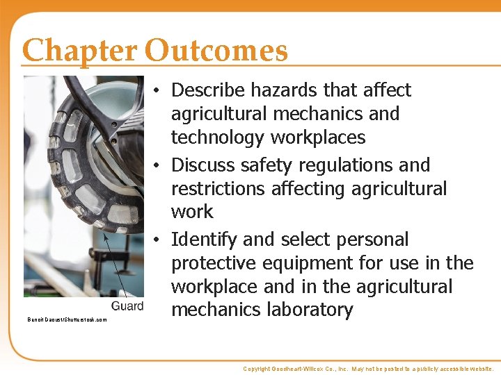 Chapter Outcomes Benoit Daoust/Shutterstock. com • Describe hazards that affect agricultural mechanics and technology