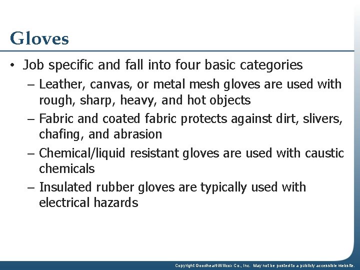Gloves • Job specific and fall into four basic categories – Leather, canvas, or