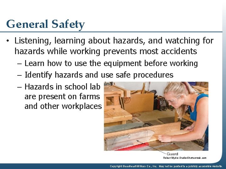 General Safety • Listening, learning about hazards, and watching for hazards while working prevents