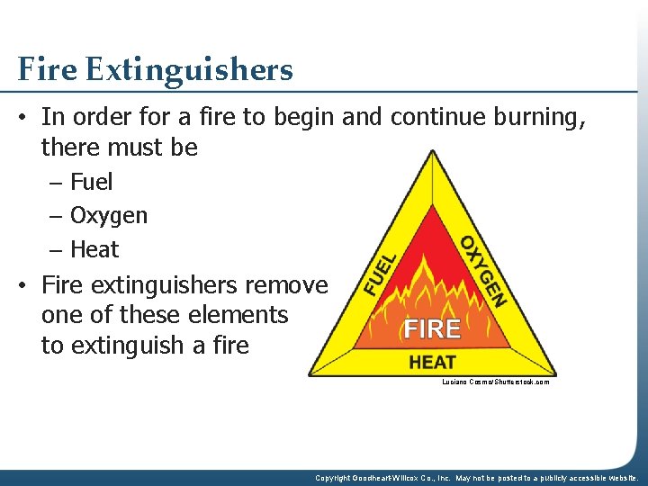 Fire Extinguishers • In order for a fire to begin and continue burning, there