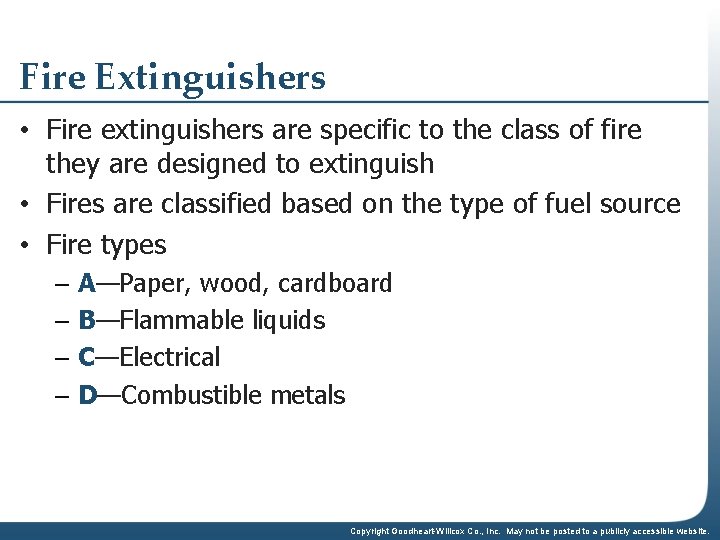 Fire Extinguishers • Fire extinguishers are specific to the class of fire they are