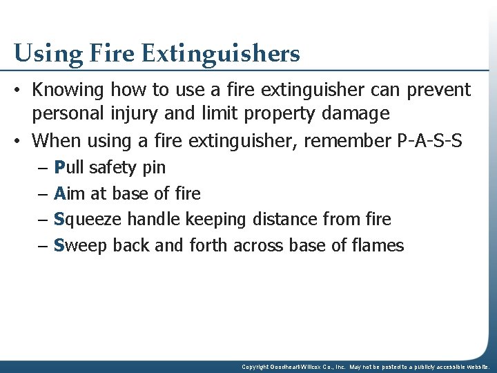 Using Fire Extinguishers • Knowing how to use a fire extinguisher can prevent personal
