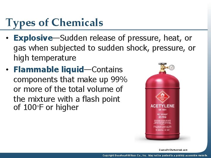 Types of Chemicals • Explosive—Sudden release of pressure, heat, or gas when subjected to
