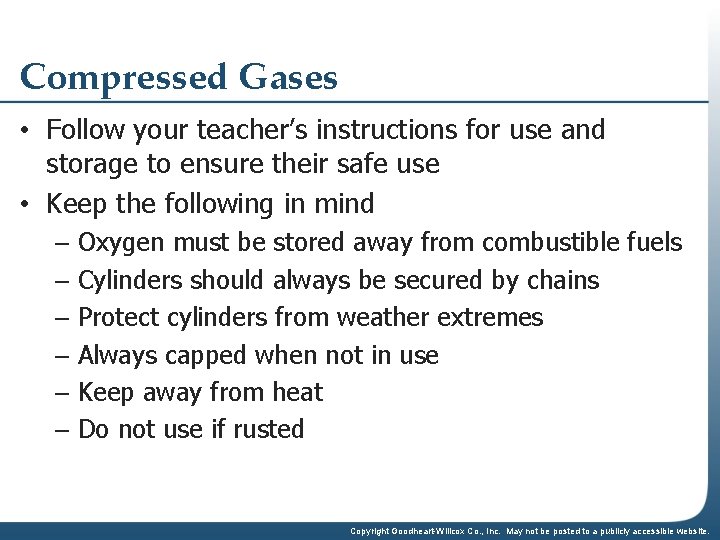 Compressed Gases • Follow your teacher’s instructions for use and storage to ensure their
