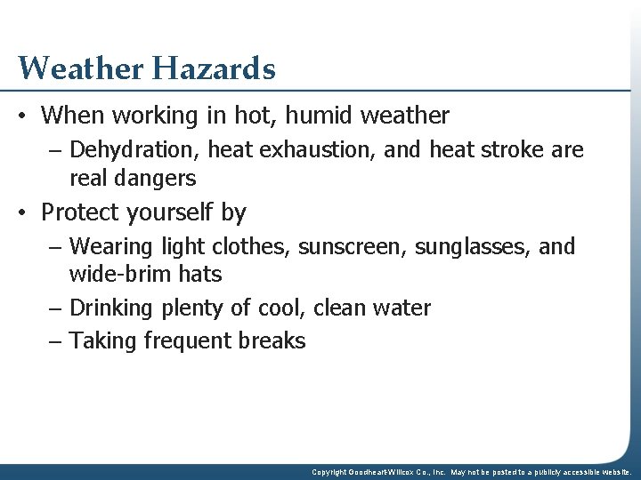 Weather Hazards • When working in hot, humid weather – Dehydration, heat exhaustion, and