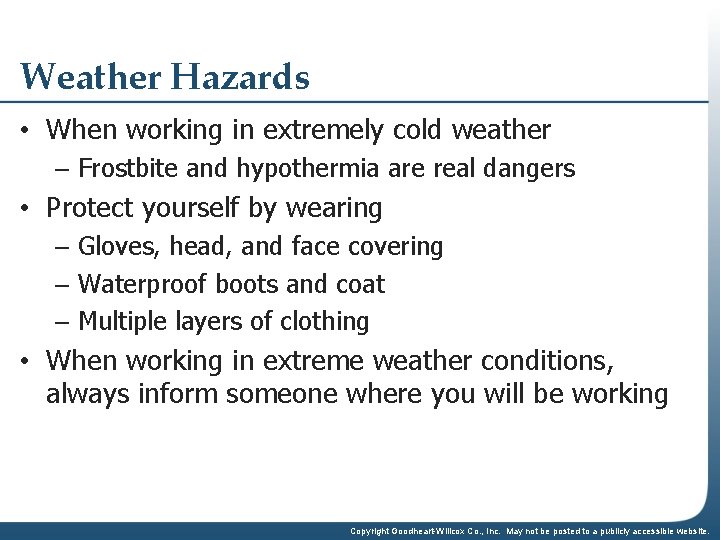 Weather Hazards • When working in extremely cold weather – Frostbite and hypothermia are