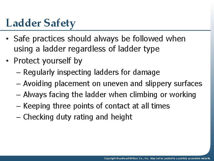 Ladder Safety • Safe practices should always be followed when using a ladder regardless