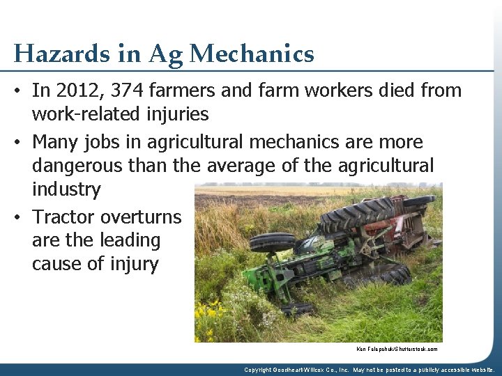 Hazards in Ag Mechanics • In 2012, 374 farmers and farm workers died from