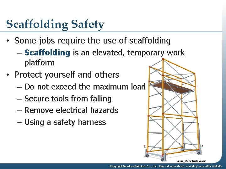 Scaffolding Safety • Some jobs require the use of scaffolding – Scaffolding is an