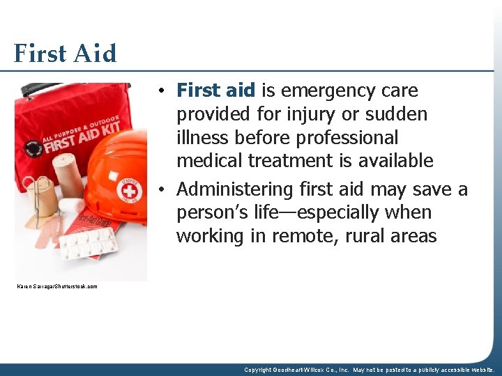 First Aid • First aid is emergency care provided for injury or sudden illness