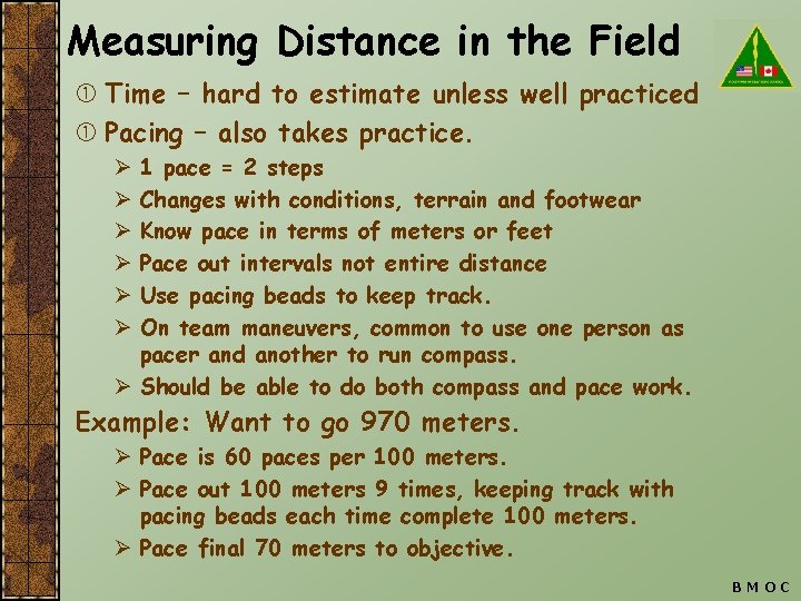 Measuring Distance in the Field Time – hard to estimate unless well practiced Pacing
