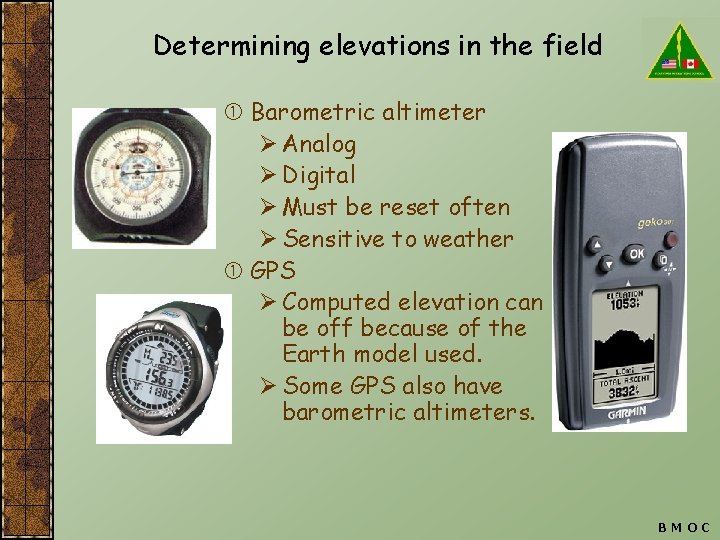 Determining elevations in the field Barometric altimeter Ø Analog Ø Digital Ø Must be