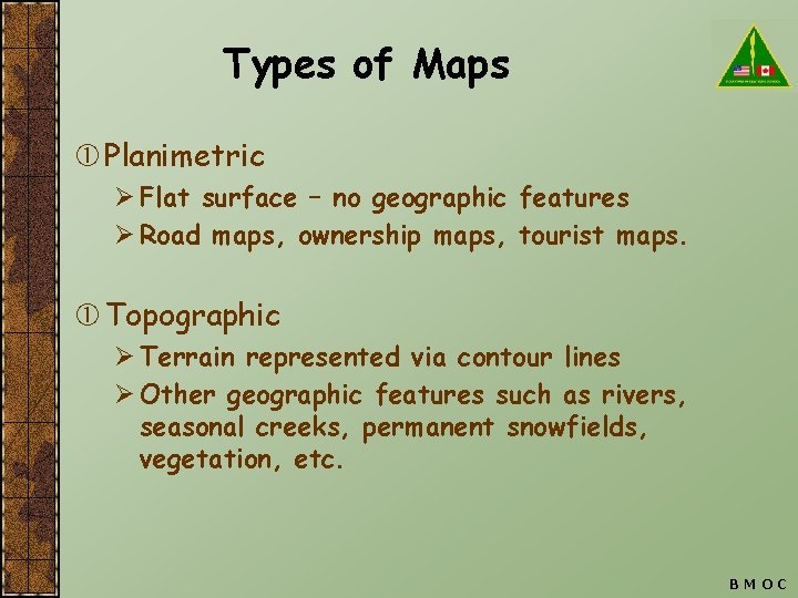 Types of Maps Planimetric Ø Flat surface – no geographic features Ø Road maps,