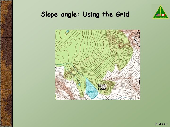 Slope angle: Using the Grid BMOC 