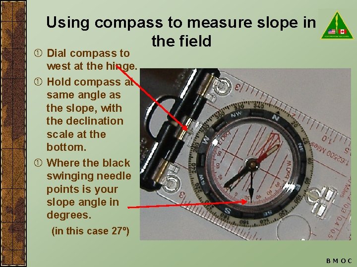 Using compass to measure slope in the field Dial compass to west at the