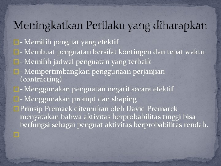 Meningkatkan Perilaku yang diharapkan � - Memilih penguat yang efektif � - Membuat penguatan Meningkatkan Perilaku yang diharapkan � - Memilih penguat yang efektif � - Membuat penguatan