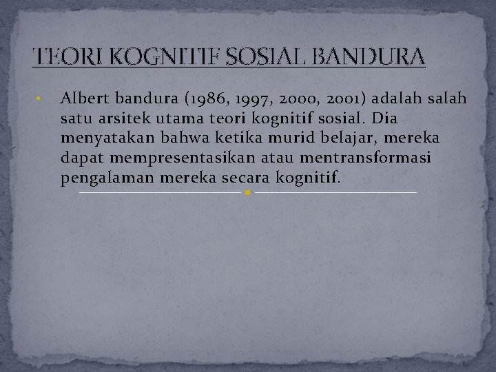 TEORI KOGNITIF SOSIAL BANDURA • Albert bandura (1986, 1997, 2000, 2001) adalah satu arsitek TEORI KOGNITIF SOSIAL BANDURA • Albert bandura (1986, 1997, 2000, 2001) adalah satu arsitek