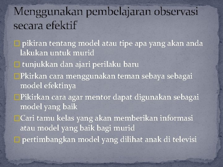 Menggunakan pembelajaran observasi secara efektif � pikiran tentang model atau tipe apa yang akan Menggunakan pembelajaran observasi secara efektif � pikiran tentang model atau tipe apa yang akan