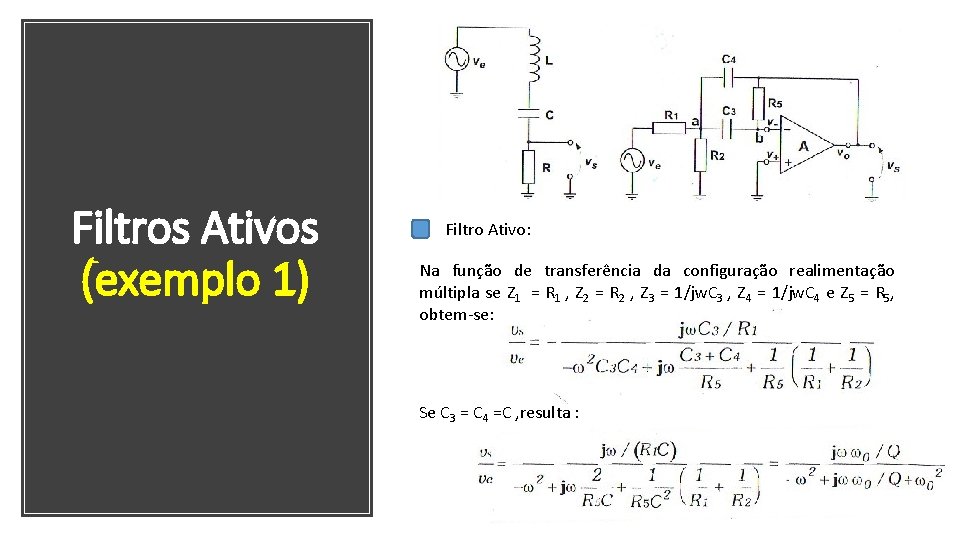 Filtros Ativos (exemplo 1) Filtro Ativo: Na função de transferência da configuração realimentação múltipla