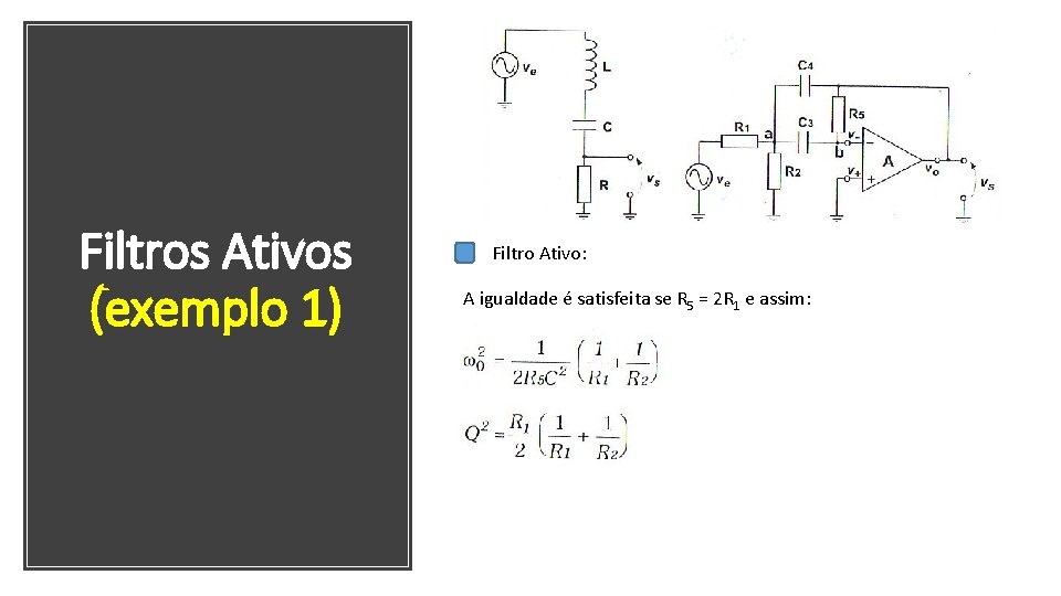 Filtros Ativos (exemplo 1) Filtro Ativo: A igualdade é satisfeita se R 5 =