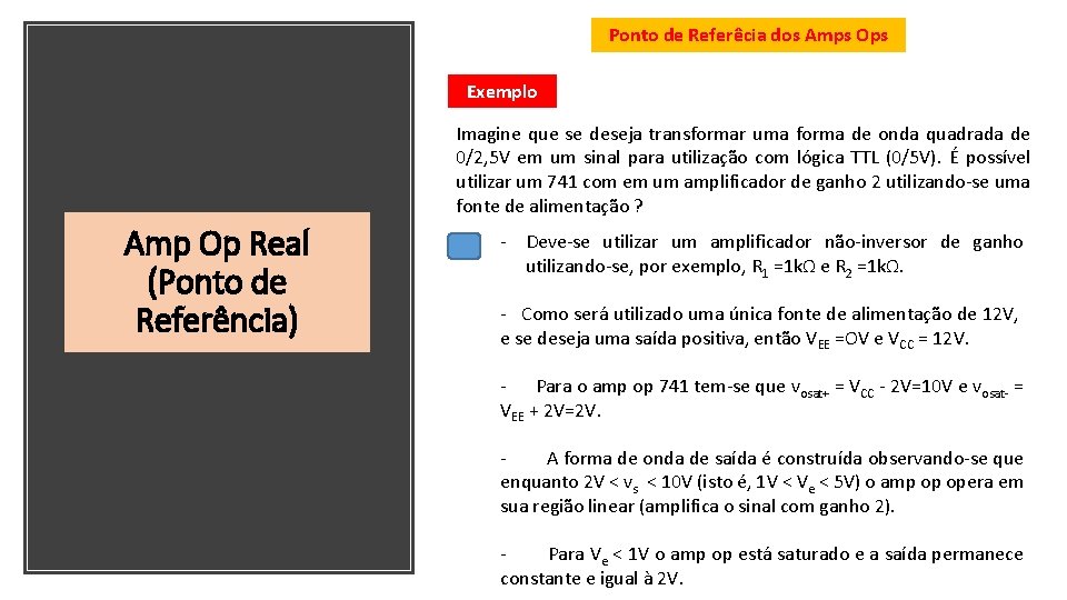 Ponto de Referêcia dos Amps Ops Exemplo Imagine que se deseja transformar uma forma
