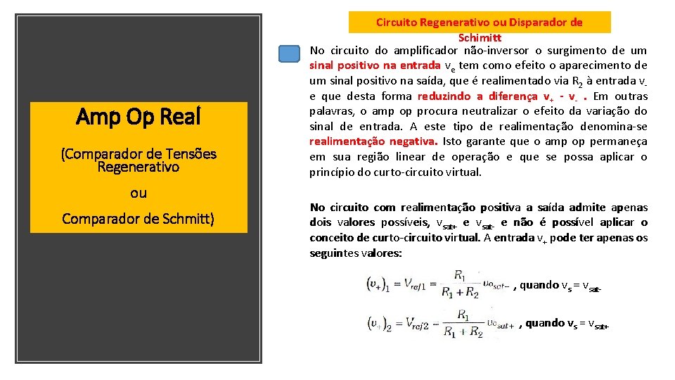 Amp Op Real (Comparador de Tensões Regenerativo ou Comparador de Schmitt) Circuito Regenerativo ou