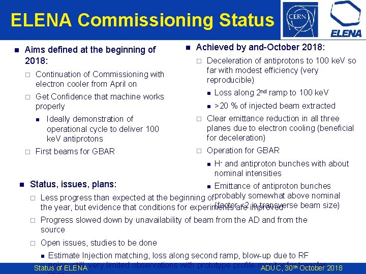 ELENA Commissioning Status n Aims defined at the beginning of 2018: ¨ ¨ Achieved