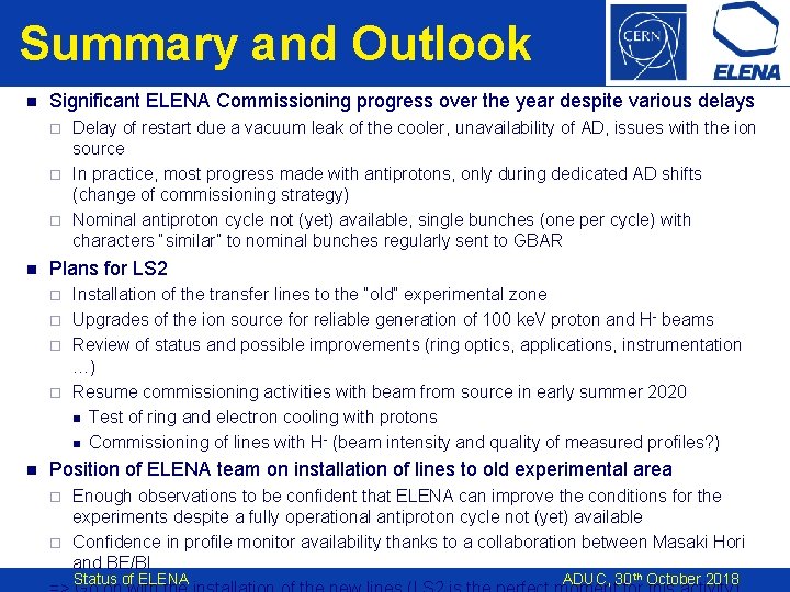 Summary and Outlook n Significant ELENA Commissioning progress over the year despite various delays