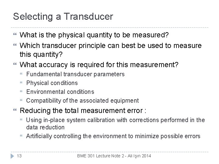 Selecting a Transducer What is the physical quantity to be measured? Which transducer principle