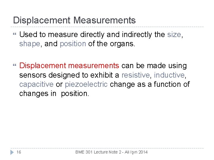 Displacement Measurements Used to measure directly and indirectly the size, shape, and position of