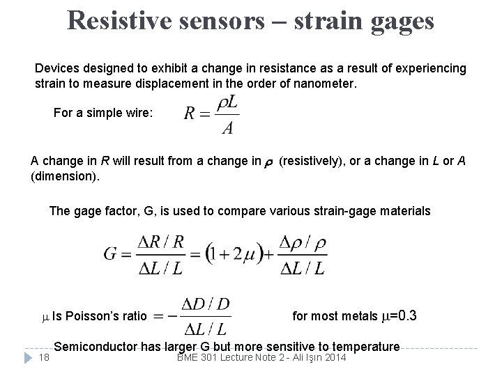 Resistive sensors – strain gages Devices designed to exhibit a change in resistance as