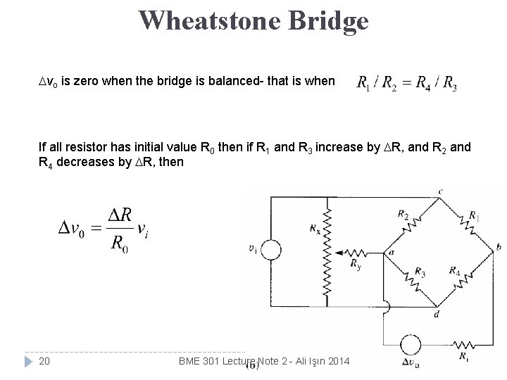 Wheatstone Bridge vo is zero when the bridge is balanced- that is when If