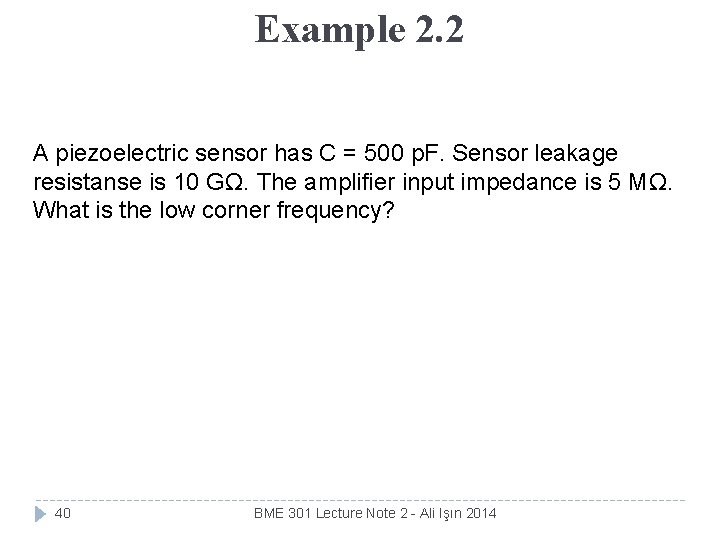 Example 2. 2 A piezoelectric sensor has C = 500 p. F. Sensor leakage