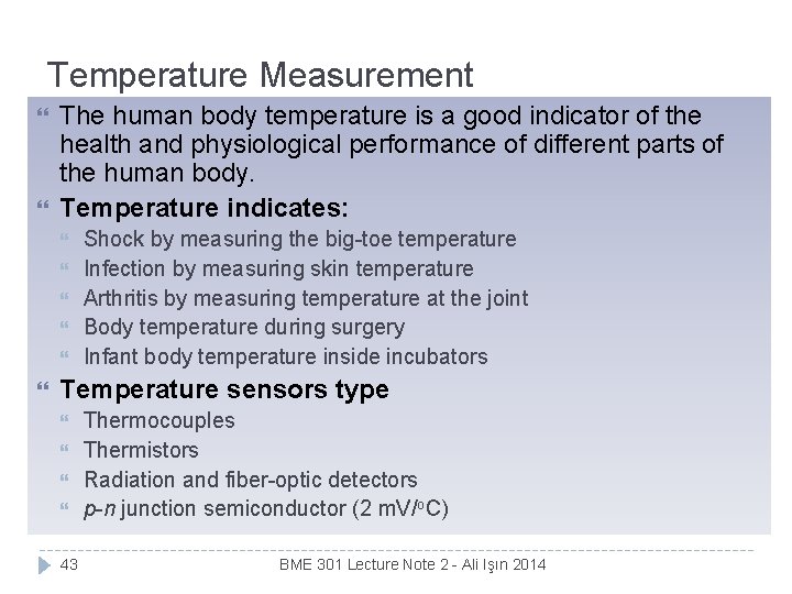 Temperature Measurement The human body temperature is a good indicator of the health and