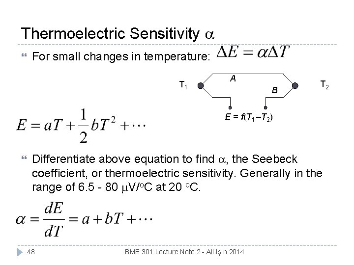 Thermoelectric Sensitivity For small changes in temperature: T 1 A B T 2 E